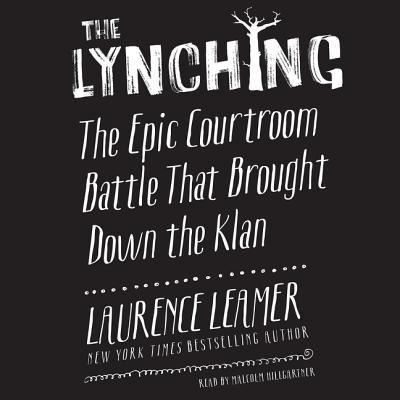 Cover for Laurence Leamer · The Lynching The Epic Courtroom Battle That Brought Down the Klan (MP3-CD) (2016)