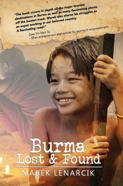 Marek Lenarcik · Burma Lost & Found: Three Years Living My Dream Job in the Travel Industry in Rangoon and Beyond (Paperback Bog) (2015)