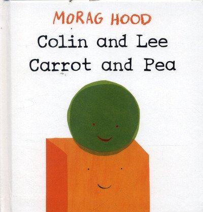 Cover for Morag Hood · Colin and Lee, Carrot and Pea (Board book) [Main Market Ed. edition] (2017)