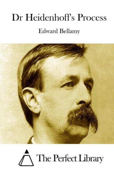 Dr Heidenhoff's Process - Edward Bellamy - Books - Createspace - 9781511665995 - April 9, 2015