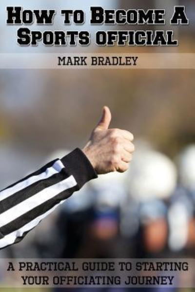 Cover for Mark Bradley · How to Become a Sports Official (Paperback Book) (2015)