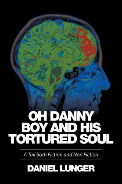 Cover for Daniel Lunger · Oh Danny Boy and his tortured soul (Paperback Bog) (2016)