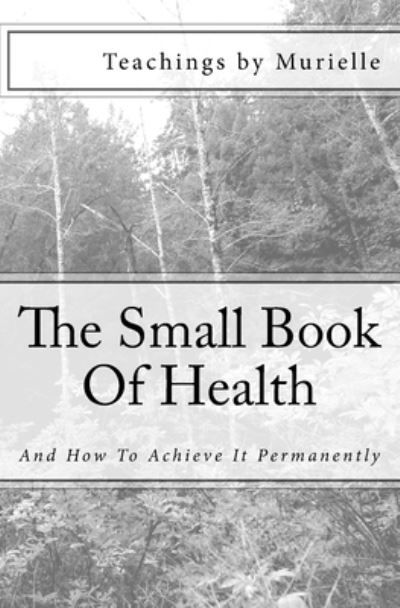 Cover for Teachings by Murielle · The Small Book Of Health (Paperback Bog) (2015)