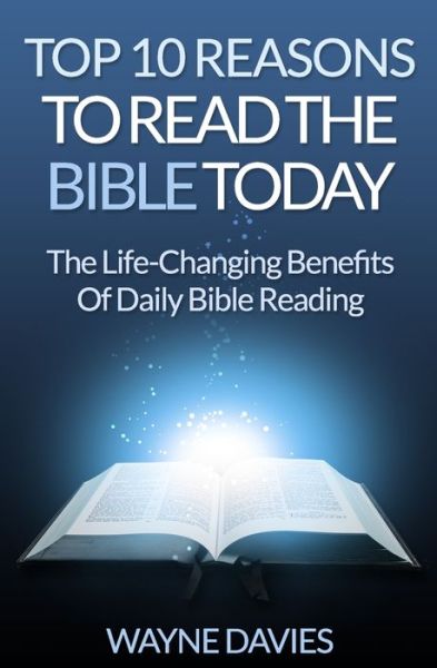 Cover for Wayne Davies · Top 10 Reasons to Read the Bible Today: the Life-changing Benefits of Daily Bible Reading (Paperback Book) (2015)