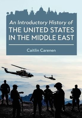 Cover for Caitlin Carenen · An Introductory History of the United States in the Middle East (Paperback Book) (2020)