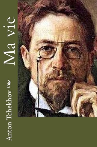 Cover for M Anton Tchekhov · Ma Vie (Paperback Bog) (2015)