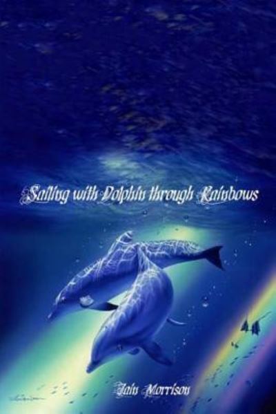 Cover for Iain Morrison · Sailing with Dolphin through Rainbows (Paperback Book) (2016)