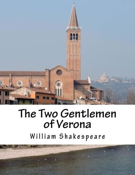 The Two Gentlemen of Verona - William Shakespeare - Bøger - Createspace - 9781517506995 - 25. september 2015