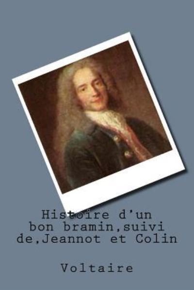 Cover for M Voltaire · Histoire D'un Bon Bramin, Suivi De, Jeannot et Colin (Paperback Book) (2015)