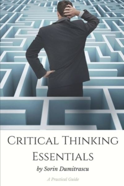 Cover for Sorin Dumitrascu · Critical Thinking Essentials : A Practical Guide (Paperback Book) (2017)