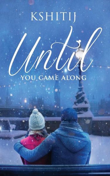 Cover for Kshitij · Until You Came Along (Paperback Book) (2016)