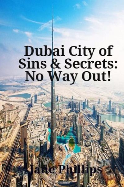 Cover for Jane Phillips · Dubai City of Sins &amp; Secrets (Paperback Book) (2016)