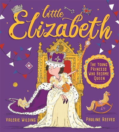 Cover for Valerie Wilding · Little Elizabeth: The Young Princess Who Became Queen (Hardcover Book) (2021)