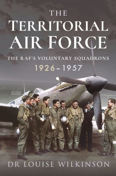 Cover for Frances Louise Wilkinson · The Territorial Air Force: The RAF's Voluntary Squadrons, 1926 1957 (Paperback Book) (2023)