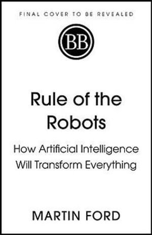 Rule of the Robots - Martin Ford - Bøger - John Murray Press - 9781529345995 - 30. september 2021