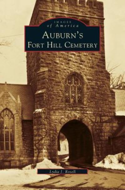 Cover for Lydia J Rosell · Auburn's Fort Hill Cemetery (Hardcover bog) (2001)