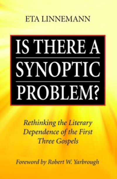 Cover for Eta Linnemann · Is There a Synoptic Problem?: Rethinking the Literary Dependence of the First Three Gospels (Pocketbok) (2020)