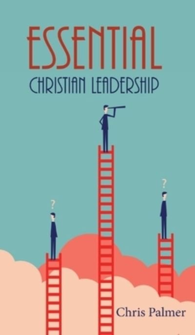Cover for Chris Palmer · Essential Christian Leadership (Hardcover Book) (2019)