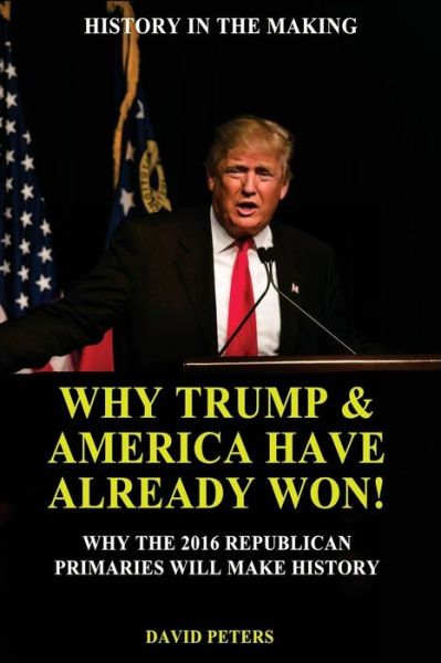 Cover for David Peters · Why Trump &amp; America Have Already Won! (Paperback Book) (2016)