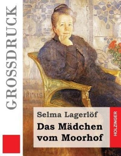 Cover for Selma Lagerlof · Das Madchen vom Moorhof (Grossdruck) (Taschenbuch) (2016)