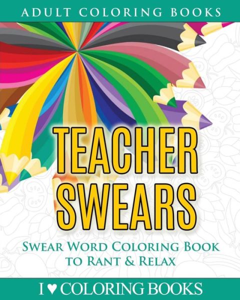 Cover for Adult Coloring Books Press · Teacher Swears (Paperback Book) (2016)