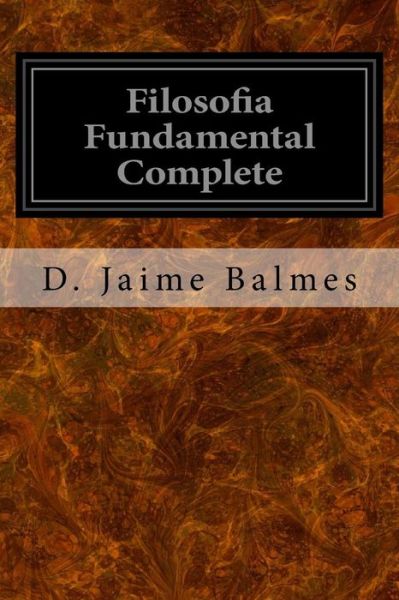 Cover for D Jaime Balmes · Filosofia Fundamental Complete (Paperback Book) (2016)