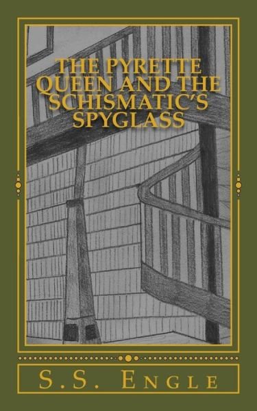 Cover for S S Engle · The Pyrette Queen and the Schismatic's Spyglass (Paperback Book) (2016)