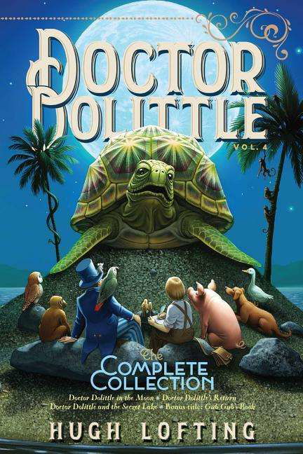 Doctor Dolittle The Complete Collection, Vol. 4: Doctor Dolittle in the Moon; Doctor Dolittle's Return; Doctor Dolittle and the Secret Lake; Gub-Gub's Book - Doctor Dolittle The Complete Collection - Hugh Lofting - Livros - Aladdin - 9781534448995 - 12 de novembro de 2019