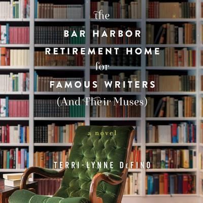 The Bar Harbor Retirement Home for Famous Writers (and Their Muses) - Terri-Lynne Defino - Music - AVON ORIGINAL - 9781538549995 - June 12, 2018