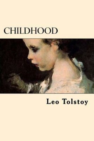Childhood - Leo Tolstoy - Bøger - Createspace Independent Publishing Platf - 9781539641995 - 20. oktober 2016