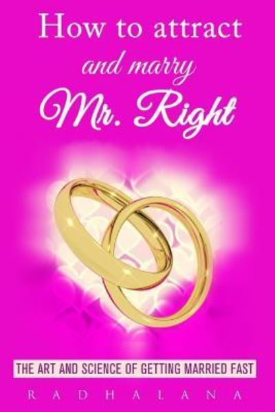 Cover for Radha Lana · How to attract and marry Mr. Right (Paperback Book) (2016)