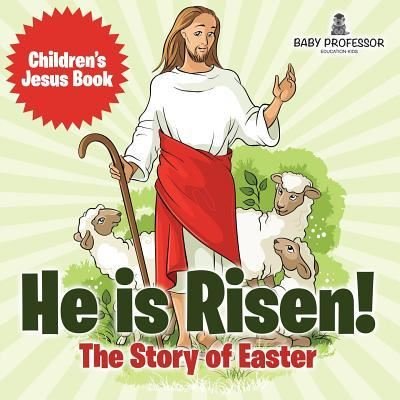 Cover for Baby Professor · He is Risen! The Story of Easter Children's Jesus Book (Paperback Book) (2017)