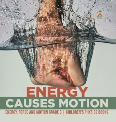 Cover for Baby Professor · Energy Causes Motion Energy, Force and Motion Grade 3 Children's Physics Books (Hardcover bog) (2021)