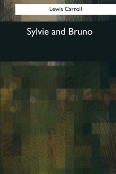 Sylvie and Bruno - Lewis Carroll - Bøker - Createspace Independent Publishing Platf - 9781544603995 - 26. mars 2017