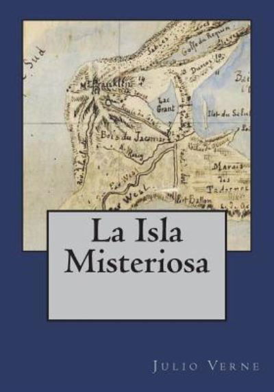 La Isla Misteriosa - Julio Verne - Books - Createspace Independent Publishing Platf - 9781544913995 - March 26, 2017