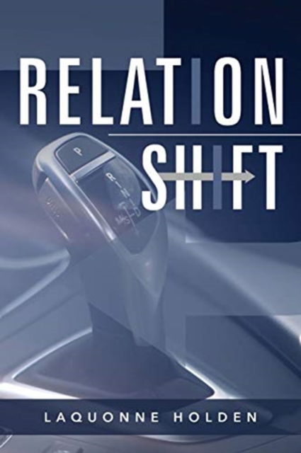 Relationshift - Laquonne Holden - Livros - Xulon Press - 9781545664995 - 29 de março de 2019