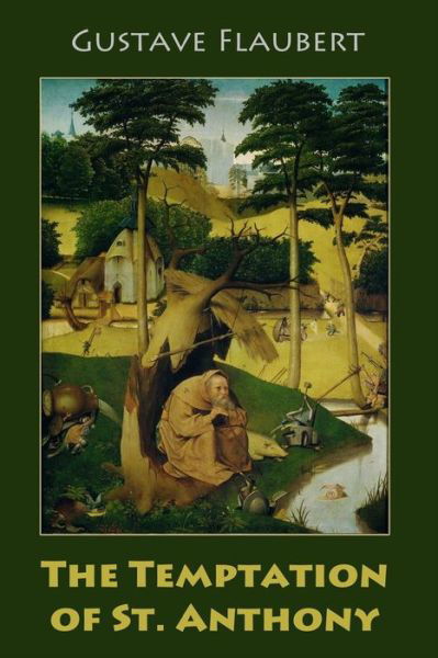 The Temptation of St. Anthony - Gustave Flaubert - Bøker - Createspace Independent Publishing Platf - 9781546696995 - 15. mai 2017