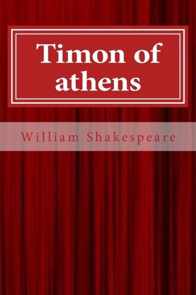 Timon of Athens - William Shakespeare - Kirjat - Createspace Independent Publishing Platf - 9781547095995 - perjantai 2. kesäkuuta 2017