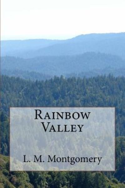 Rainbow Valley - L M Montgomery - Bøker - Createspace Independent Publishing Platf - 9781548689995 - 7. juli 2017