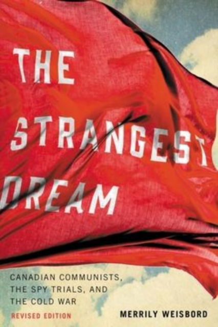 Cover for Merrily Weisbord · The Strangest Dream: Canadian Communists, the Spy Trials, and the Cold War (Paperback Book) [Third edition] (2022)