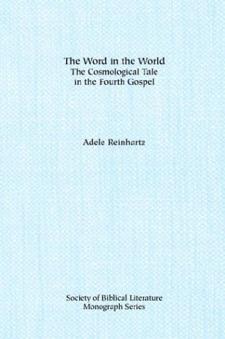 Cover for Adele Reinhartz · The Word in the World: the Cosmological Tale in the Fourth Gospel (Society of Biblical Literature Monograph Series) (Paperback Book) (1992)