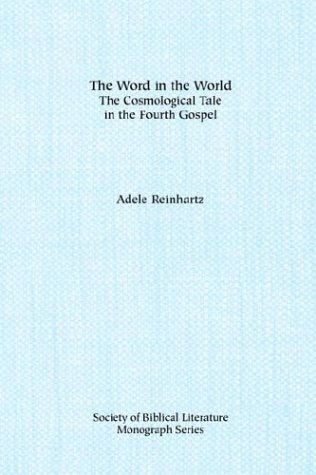 The Word in the World: the Cosmological Tale in the Fourth Gospel (Society of Biblical Literature Monograph Series) - Adele Reinhartz - Livros - Society of Biblical Literature - 9781555407995 - 1992