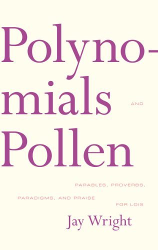 Cover for Jay Wright · Polynomials and Pollen: Parables, Proverbs, Paradigms and Praise for Lois - American Literature (Dalkey Archive) (Paperback Book) [1st edition] (2008)