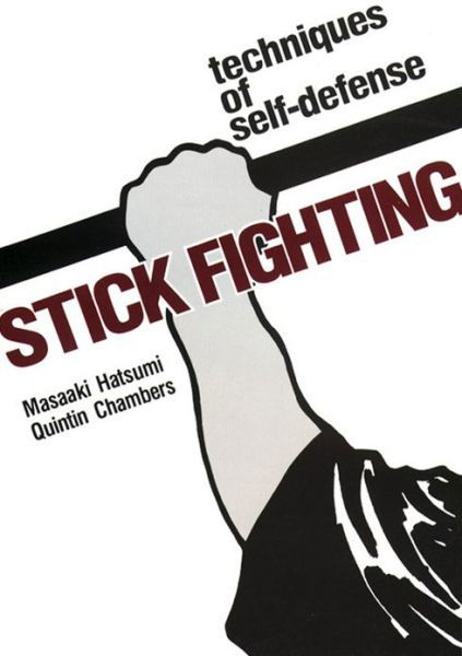 Stick Fighting: Techniques Of Self-defense - Masaaki Hatsumi - Libros - Kodansha America, Inc - 9781568364995 - 1 de febrero de 2013