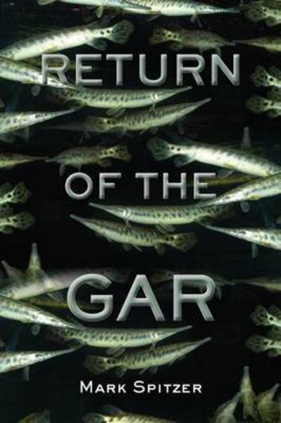 Cover for Mark Spitzer · Return of the Gar - Southwestern Nature Writing Series (Hardcover Book) (2015)