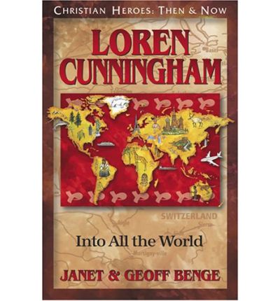 Cover for Janet Benge · Loren Cunningham: into All the World - Christian Heroes: then &amp; Now S. (Gebundenes Buch) (2004)