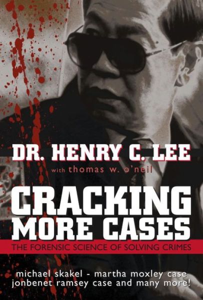 Cover for Henry C. Lee · Cracking More Cases: The Forensic Science of Solving Crimes : the Michael Skakel-Martha Moxley Case, the Jonbenet Ramsey Case and Many More! (Hardcover Book) (2004)