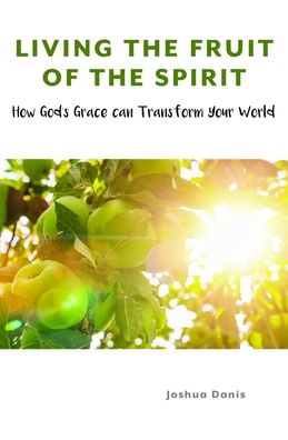 Living the Fruit of the Spirit - Joshua Danis - Kirjat - Word Among Us Press - 9781593254995 - lauantai 1. elokuuta 2020