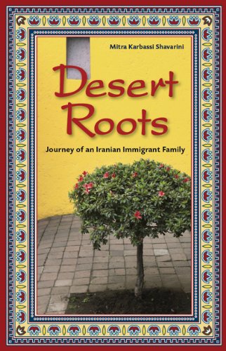 Cover for Mitra K. Shavarini · Desert Roots: Journey of an Iranian Immigrant Family (Paperback Book) (2012)