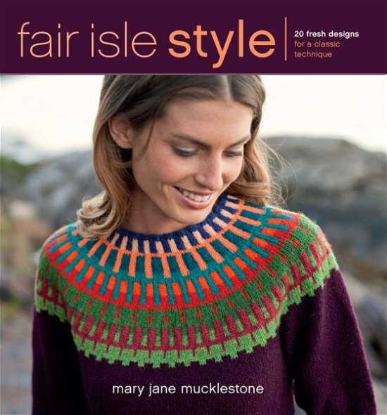 Cover for Mary Jane Mucklestone · Fair Isle Style: 20 Fresh Designs for a Classic Technique (Pocketbok) (2013)